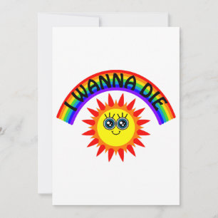 I Wanna Die - Rainbow Smiling Sun Holiday Card