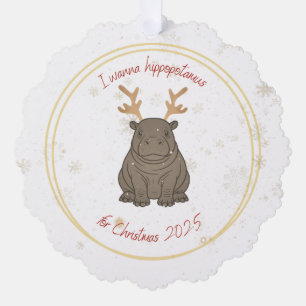 I Wanna Hippopotamus Reindeer for Christmas 2025  Ornament Card