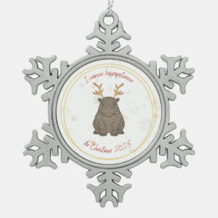 I Wanna Hippopotamus Reindeer for Christmas 2025  Snowflake Pewter Christmas Ornament