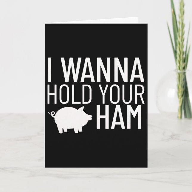 I Wanna Hold Your Ham  Card (Front)
