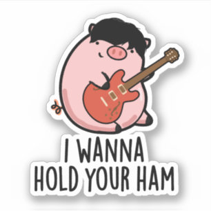 I Wanna Hold Your Ham Funny Pig Pun