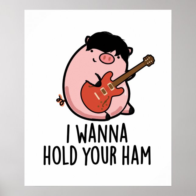 I Wanna Hold Your Ham Funny Pig Pun Poster (Front)