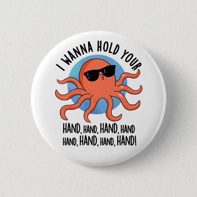 I Wanna Hold Your Hand Hand Funny Octopus Pun  2 Inch Round Button (Front)