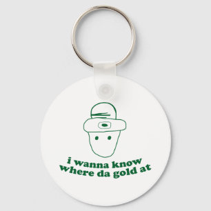i wanna know where da gold at keychain