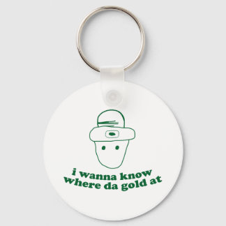 i wanna know where da gold at keychain