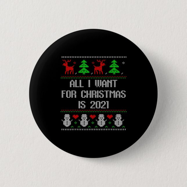 I Want 2020 All Done Ugly Christmas Sweater 2020 F 2 Inch Round Button (Front)
