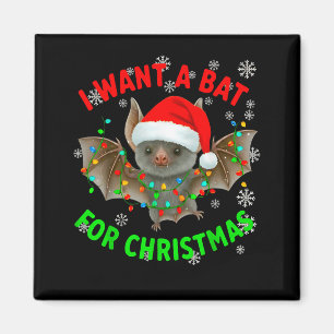 I Want A Bat For Christmas Bat Lovers Christmas Tr Magnet