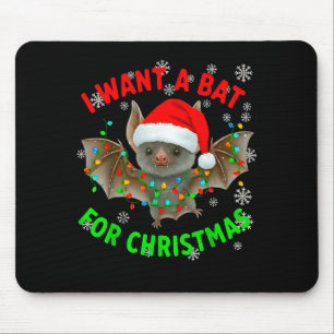 I Want A Bat For Christmas Bat Lovers Christmas Tr Mouse Pad