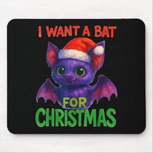 I Want A Bat For Christmas Mouse Pad