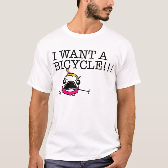 I WANT A BICYCLE!!! T-shirt (Front)