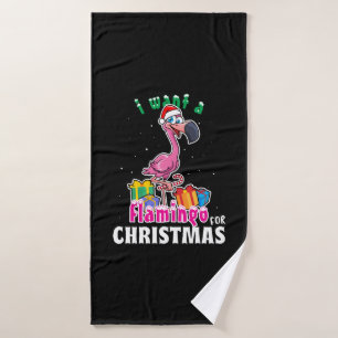 I want a Flamingo for christmas pink Flamenco Bath Towel