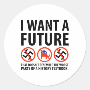 I Want A Future Anti Fascism Design Classic Round Sticker