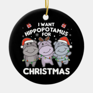 I Want A Hippo For Christmas Sweet Hippos Ceramic  Ornament