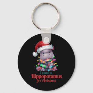 I Want A Hippopotamus Christmas Cute Hippo Santa H Keychain