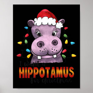 I Want A Hippopotamus Christmas Cute Hippo Santa H Poster