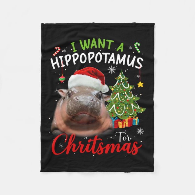 I Want A Hippopotamus Christmas Funny Hippo Moo De Fleece Blanket (Front)