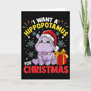 I Want A Hippopotamus For Christmas Card