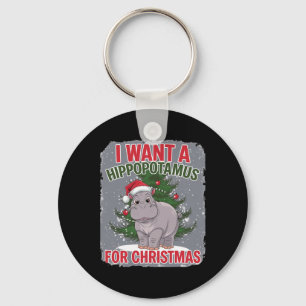 I Want A Hippopotamus For Christmas Cute Christmas Keychain