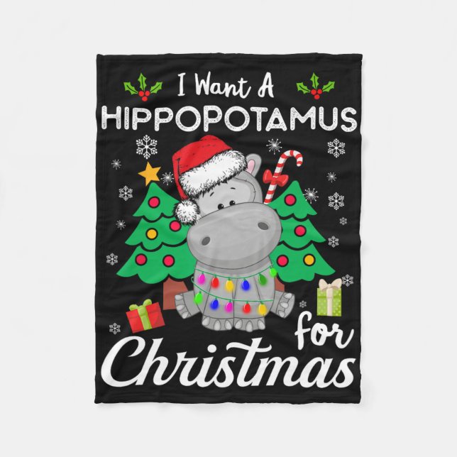 I Want A Hippopotamus For Christmas Cute Gift Xmas Fleece Blanket (Front)