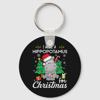 I Want A Hippopotamus For Christmas Cute Gift Xmas Keychain