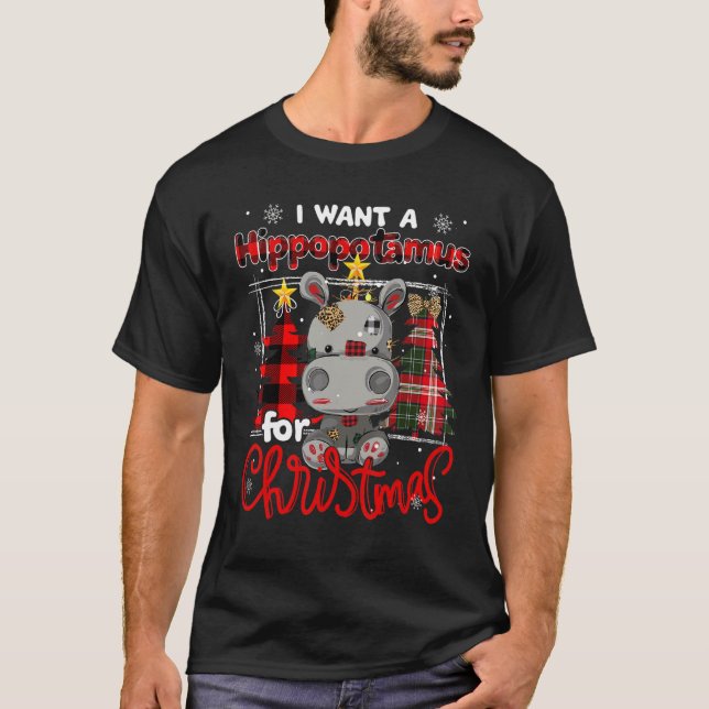 I Want A Hippopotamus For Christmas Cute Hippo Xma T-Shirt (Front)