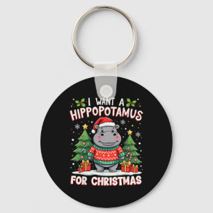 I Want A Hippopotamus For Christmas Cute Xmas Hipp Keychain