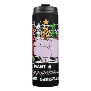 I Want A Hippopotamus For Christmas Funny Thermal Tumbler