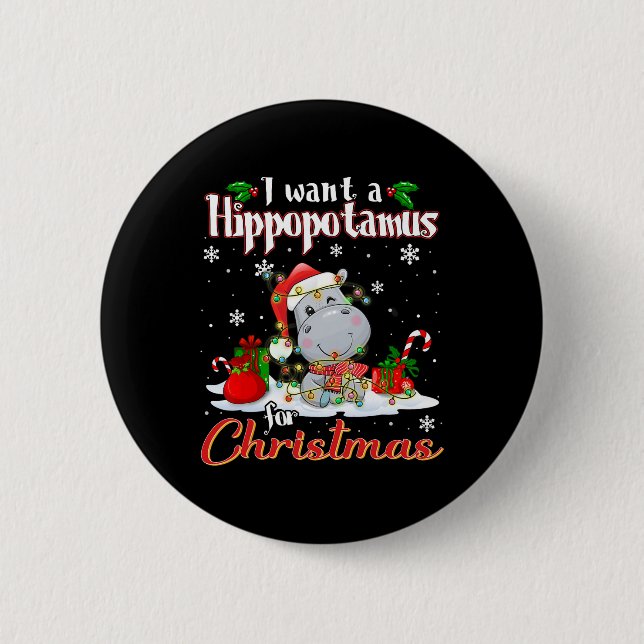 I Want A Hippopotamus For Christmas Funny Xmas Hip 2 Inch Round Button (Front)