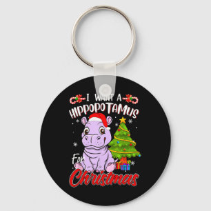 I Want A Hippopotamus For Christmas Hippo  Keychain