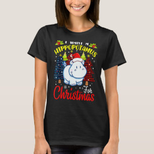 I Want A Hippopotamus For Christmas Hippo Xmas T-Shirt
