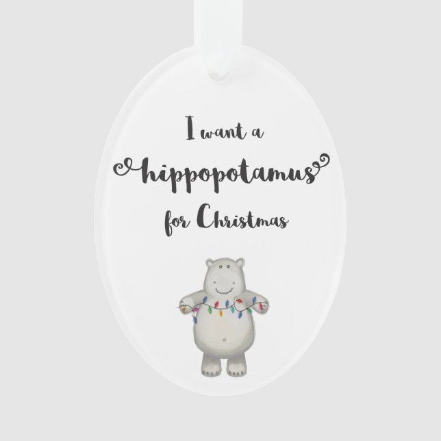 I Want a Hippopotamus for Christmas - Ornament (Front)