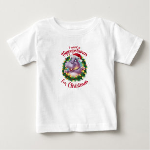I Want A Hippopotamus For Christmas Xmas Hippo Baby T-Shirt