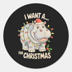 I Want A Hippopotamus For Christmas Xmas Hippo Classic Round Sticker
