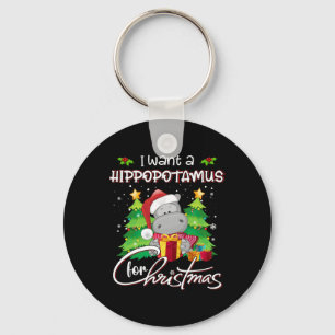 I Want A Hippopotamus For Christmas Xmas Hippo For Keychain
