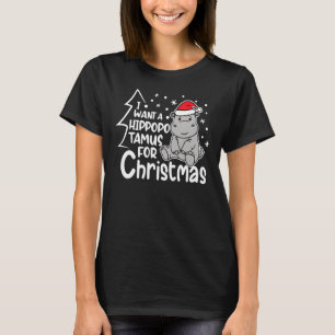 I Want A Hippopotamus For Christmas Xmas Hippo for T-Shirt