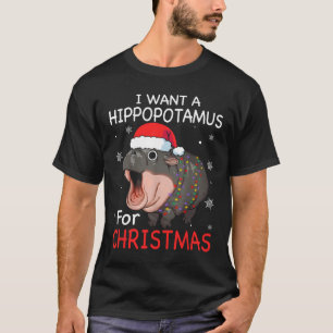I Want A Hippopotamus For Christmas Xmas Hippo For T-Shirt