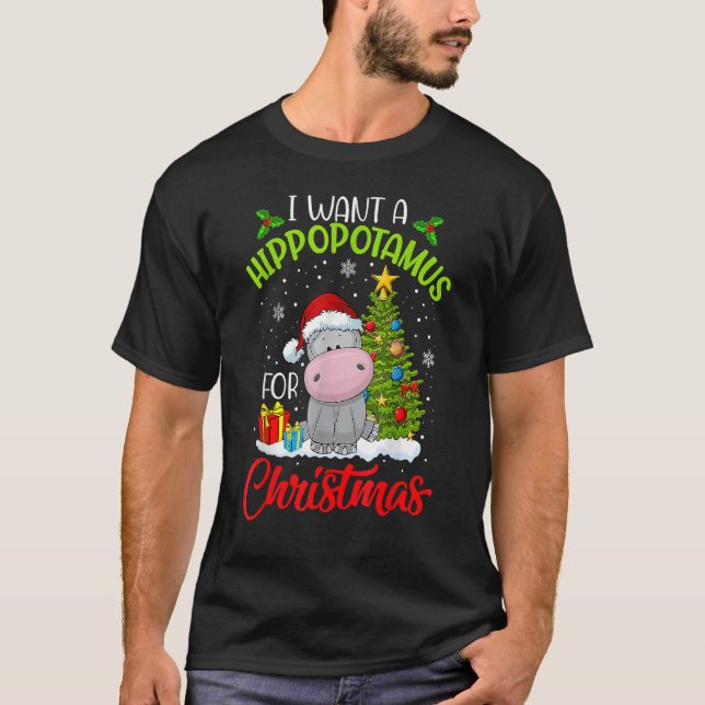 I Want A Hippopotamus For Christmas Xmas Hippo for T-Shirt (Front)