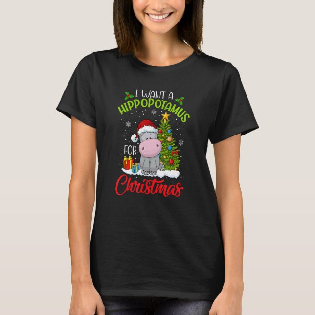 I Want A Hippopotamus For Christmas Xmas Hippo for T-Shirt (Front)