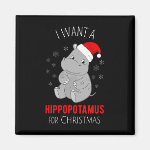 I Want A Hippopotamus For Christmas - Xmas Hippo H Magnet