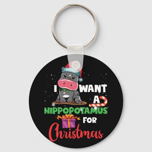 I Want A Hippopotamus For Christmas Xmas Hippo Keychain (Front)