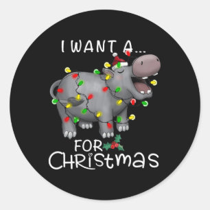I Want A Hippopotamus For Christmas Xmas Hippo Lov Classic Round Sticker
