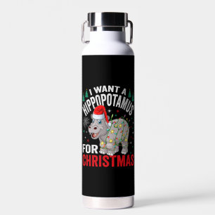 I Want A Hippopotamus For Christmas Xmas Hippo  Water Bottle