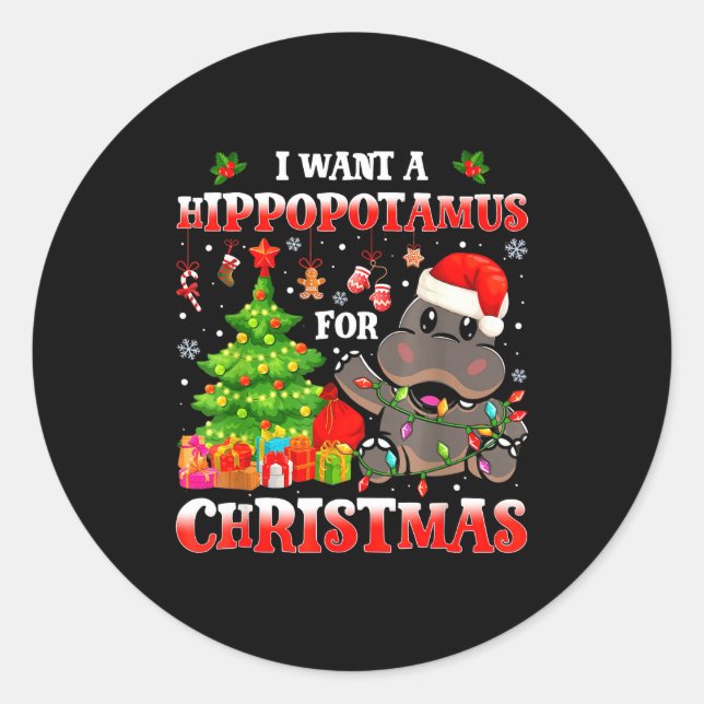 I Want A Hiptamus Christmas Funny Xmas Hip Lover  Classic Round Sticker (Front)
