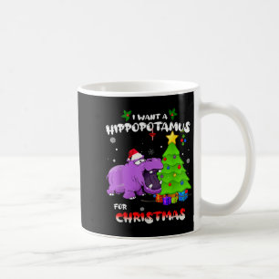 I Want A Hiptamus For Christmas - All I Want For X Coffee Mug