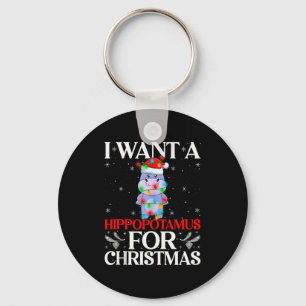 I Want A Hiptamus For Christmas Hip Xmas Girl Kid  Keychain