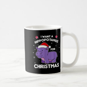 I Want A Hiptamus For Christmas Sweet Hips  Coffee Mug