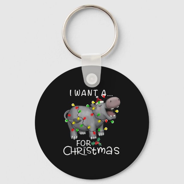 I Want A Hiptamus For Christmas Xmas Hip Lover Fun Keychain (Front)