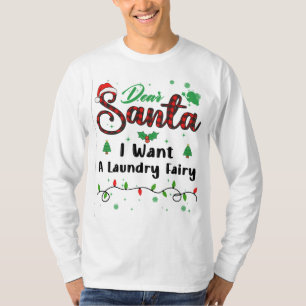 I Want A Laundry Fairy Matching Christmas Dear San T-Shirt