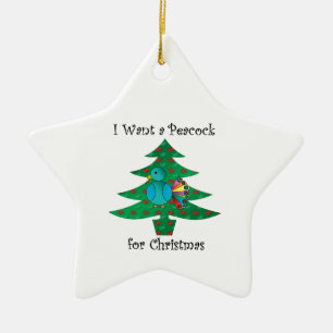 I want a peacock for Christmas Ceramic Ornament