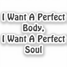 I Want A Perfect Body, I Want A Perfect Soul